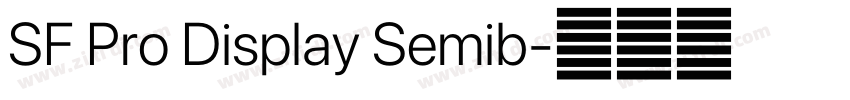 SF Pro Display Semib字体转换 SF Pro Display Semib字体转换